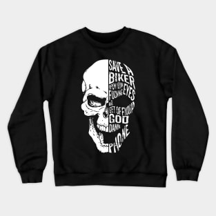 Save A Biker Open Your Fucking Eyes And Get Off You God Damn Phone Crewneck Sweatshirt